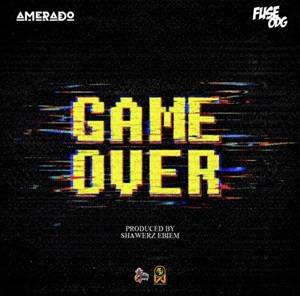 Amerado – Game Over Ft Fuse ODG