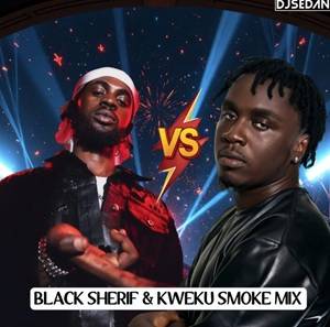 DJ Sedan - Black Sherif & Kweku Smoke Mix
