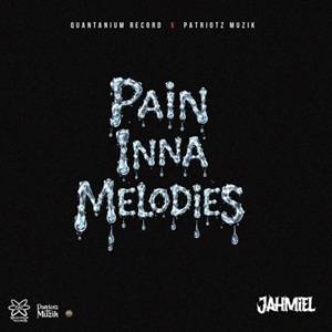 Jahmiel – Pain Inna Melodies