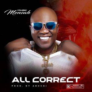 All Correct by Muzic Mensah,Muzic Mensah All Correct