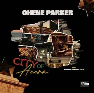 Ohene Parker - City of Accra Ft Freddie Gambini & K.C