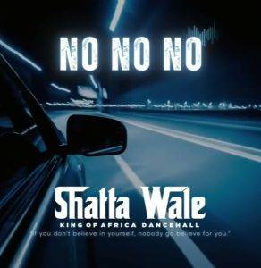 No No No by Shatta Wale,Shatta Wale No No No