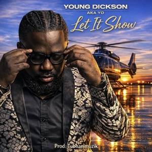 Young Dickson AKA YD – Let It Show