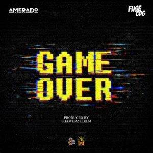 Amerado - Game Over Ft Fuse ODG