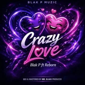 Blak P - Crazy love Ft Reborn