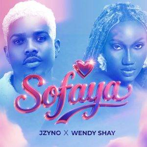 Sofaya by JZyNO Ft Wendy Shay,JZyNO Sofaya Ft Wendy Shay,JZyNO Ft Wendy Shay