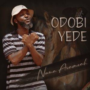 Odobi Yede by Nana Asamoah,Nana Asamoah Odobi Yede