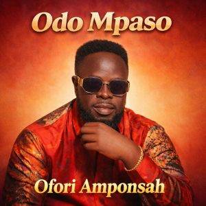 Odo Mpaso by Ofori Amponsah,Ofori Amponsah Odo Mpaso