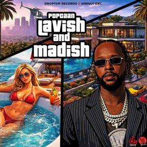 Lavish And Madish by Popcaan,Popcaan Lavish And Madish