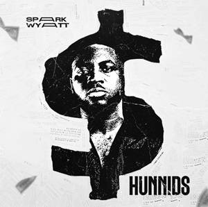 Spark Wyatt - Hunnids