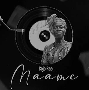 Cojo Rae – Maame