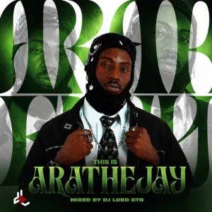 DJ Lord OTB – This Is Arathejay Mixtape