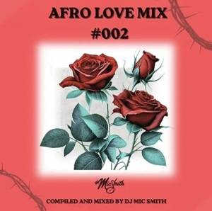 dj mic smith – afro love mix #002 (may 2026)