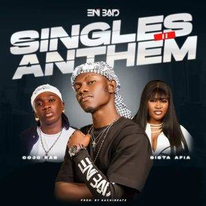 Eni Baid – Singles Anthem II Ft Cojo Rae & Sista Afia