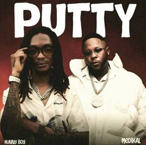 Hunnyboy – Putty Ft Medikal Hunnyboy – Putty Ft Medikal