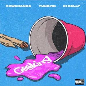 Kawabanga – Geeking Ft Yung NB & 21 Kelly
