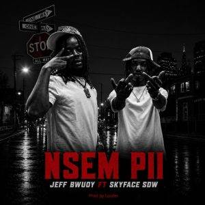 Nsem Pii by Jeff Bwuoy Ft Skyface SDW,Jeff Bwuoy Ft Skyface SDW,Jeff Bwuoy Nsem Pii