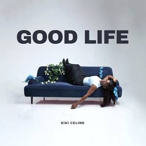 KiKi Celine - Good Life