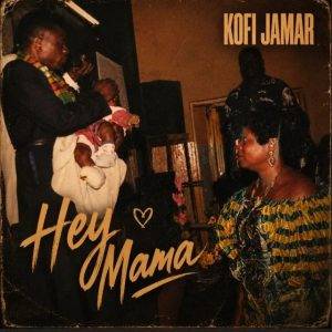 Kofi Jamar – Hey Mama