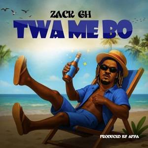 ZACK GH – Twa Me Bo