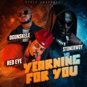 Ogunskele - Yearning For You Ft Stonebwoy & Red Eye