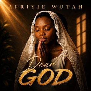 Dear God by Afriyie Wutah,Afriyie Wutah Dear God