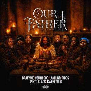 Our Father by Baatyme Ft Youth God,Baatyme Our Father