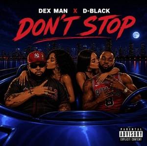 Dex Man – Don’t Stop Ft D-Black