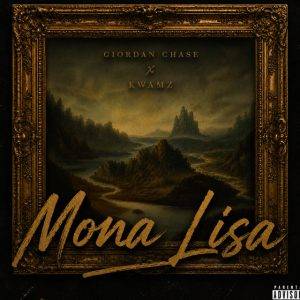 Mona Lisa by Giordan Chase Ft Kwamz,Giordan Chase Ft Kwamz,Giordan Chase Mona Lisa