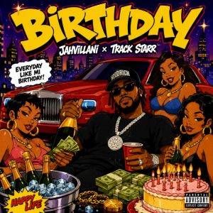 Birthday by Jahvillani x Track Starr,Jahvillani x Track Starr Birthday