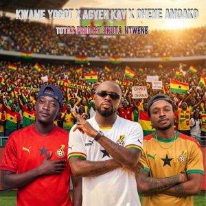 Totas by Kwame Yogot Ft Agyen Kay & Ohene Amoako,Kwame Yogot Ft Agyen Kay & Ohene Amoako,Kwame Yogot Totas