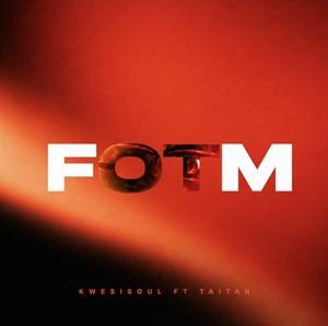 KwesiSoul - FOTM (Running) Ft Taitan