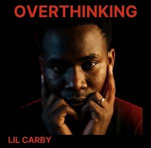 Lil Carby Overthinking