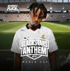 Kweku Flick - Black Stars Anthem Pt. 2