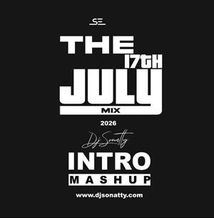 dj sonatty – intro mashup to the 17th july mix 2026