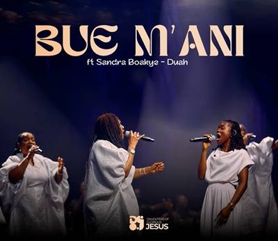 daughters of glorious jesus bue m'ani ft sandra boakye duah