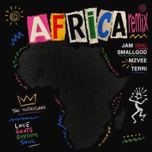 Africa (Remix) by JAM (MA) Ft Smallgod,MzVee & Terri,JAM (MA) Africa (Remix)