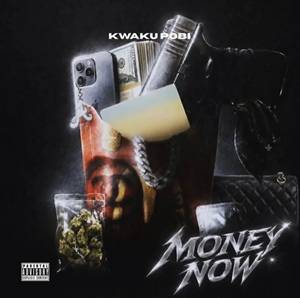 Kwaku Pobi – Money Now