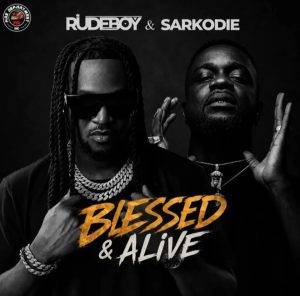 Rudeboy – Blessed & Alive Ft Sarkodie