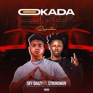 Sky Daazy - Okada Remix Ft Strongman