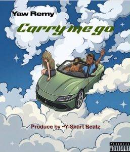 Carry Me Go by Yaw Remy,Yaw Remy Carry Me Go