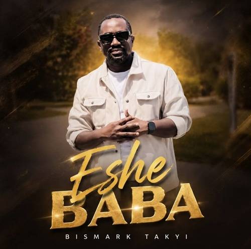 Bismark Takyi - Eshe Baba