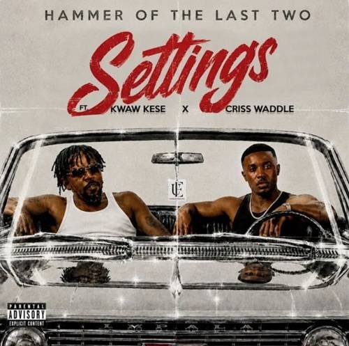 Hammer of The Last Two – Settings Ft Kwaw Kese & Criss Waddle