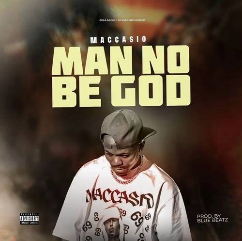 Maccasio - Man No Be God