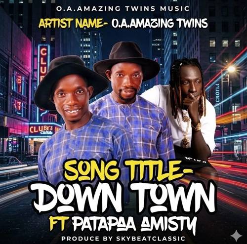 OA Amazing Twins – Down Town Ft Patapaa