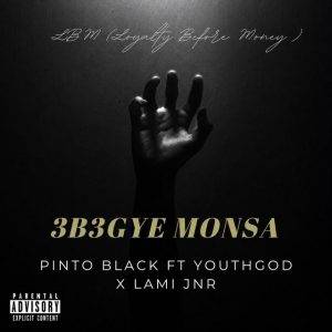 Ɛbɛgye Monsa by Pinto Black Ft Youth God & LAMI JNR,Pinto Black Ft Youth God & LAMI JNR,Pinto Black Ɛbɛgye Monsa