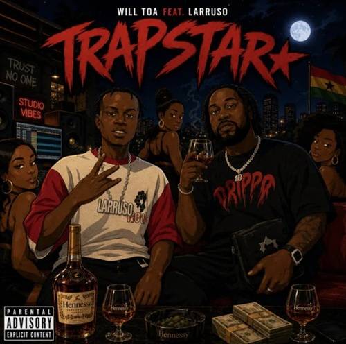 Will TOA – TRAPSTAR Ft Larruso