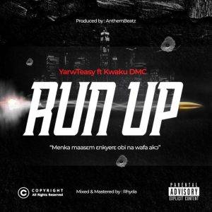Run Up by Yarwteasy Ft Kwaku DMC,Yarwteasy Ft Kwaku DMC,Yarwteasy Run Up