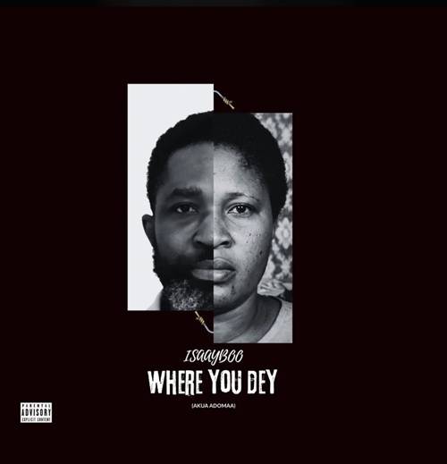 Isaayboo - Where You Dey