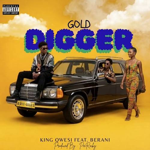 King Qwesi - Gold Digger Ft Berani